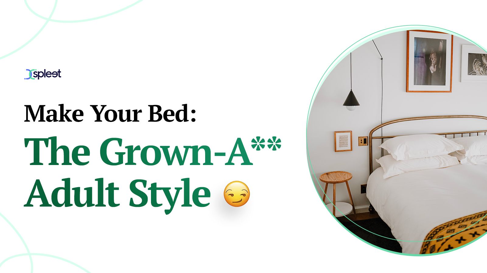Make Your Bed: The Grown-A** Adult Style