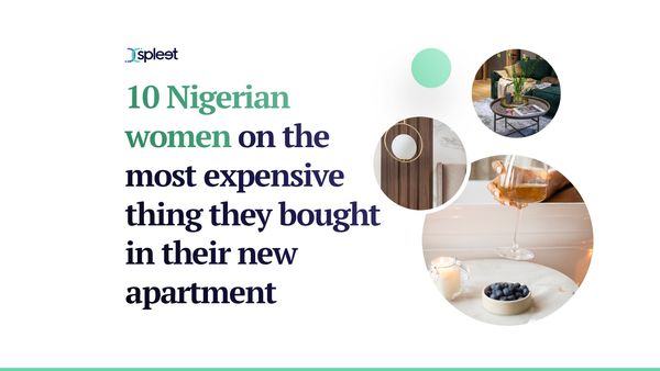 10 Nigerian women on the most expensive thing they bought in their new apartment