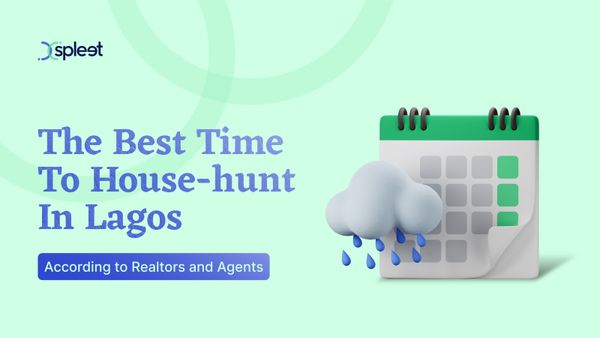 The Best Time To House-hunt in Lagos, According to Realtors and Agents.