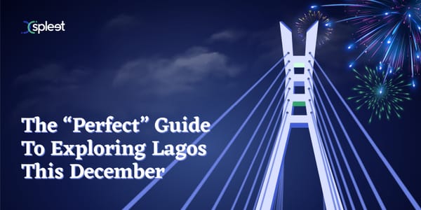 The “perfect” guide to exploring Lagos this December 🎄