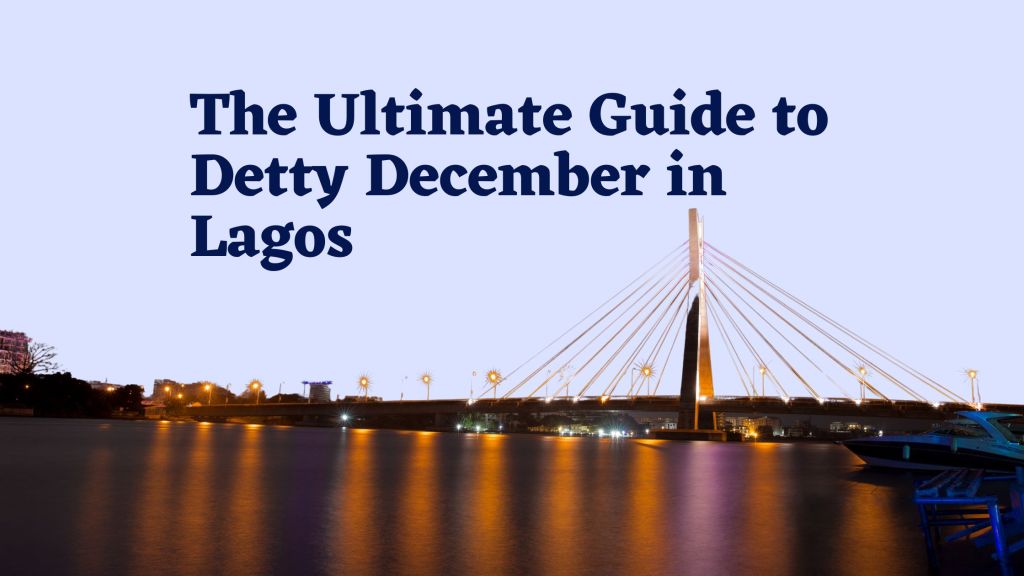 Cover photo for blog post titled: The Ultimate Guide to Detty December in Lagos